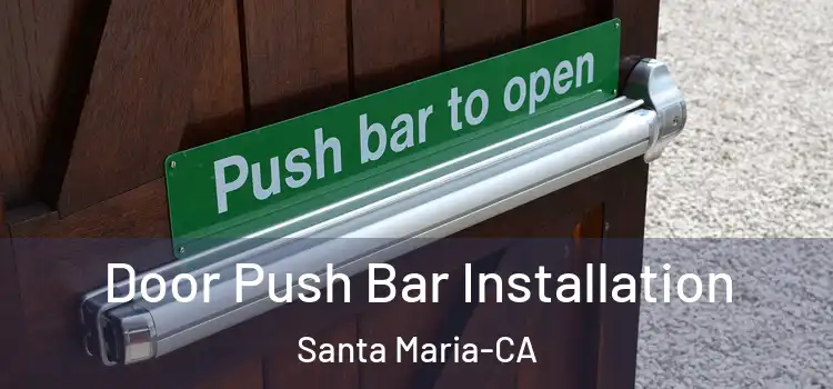  Door Push Bar Installation Santa Maria-CA