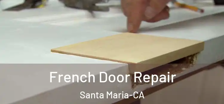  French Door Repair Santa Maria-CA