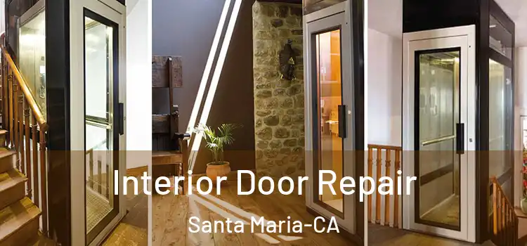  Interior Door Repair Santa Maria-CA