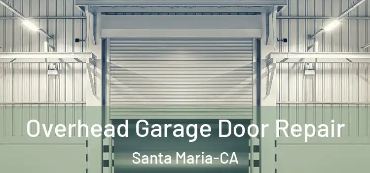  Overhead Garage Door Repair Santa Maria-CA