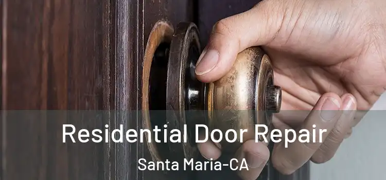  Residential Door Repair Santa Maria-CA
